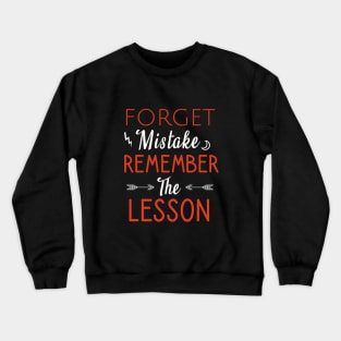 Forget mistake remember the lesson Crewneck Sweatshirt